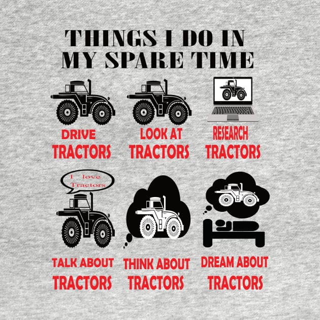 Things i do in my spare time drive tractor..tractor lovers gift by DODG99